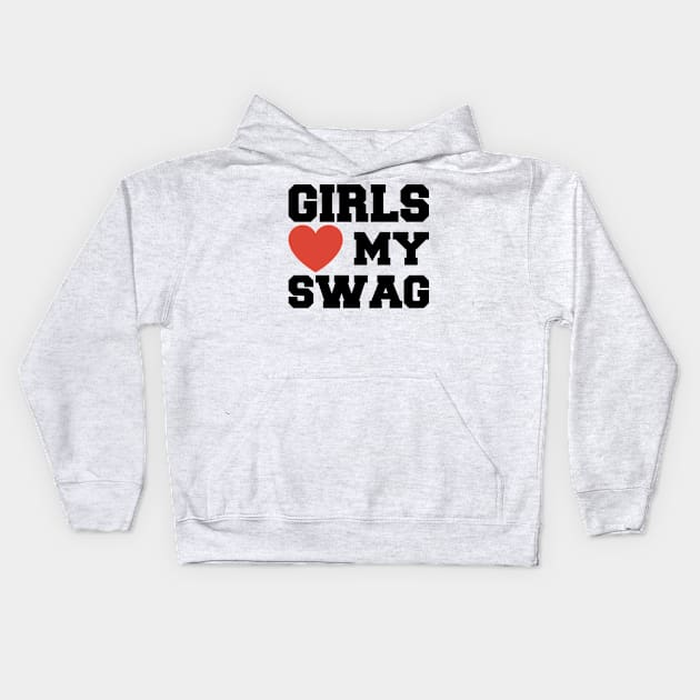 Girls Love My Swag Kids Hoodie by BramCrye